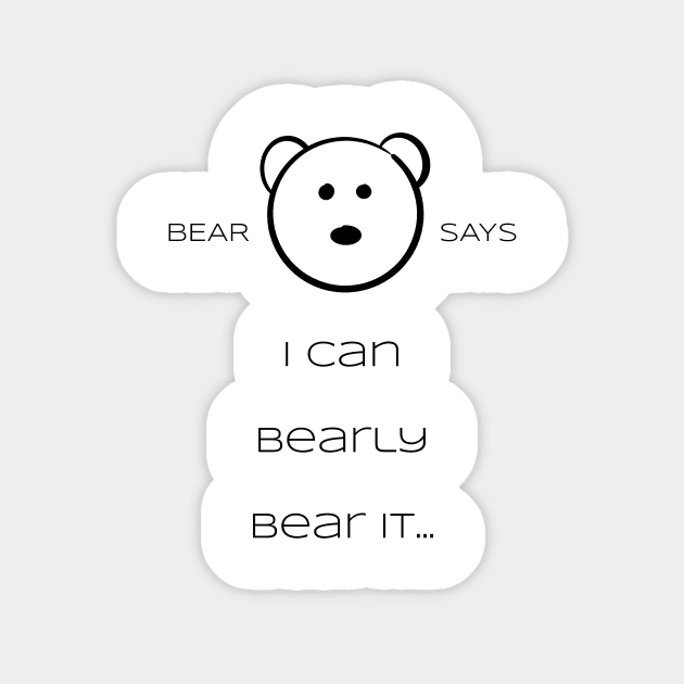 Bear Says: I can bearly bear it Sticker by Sissely